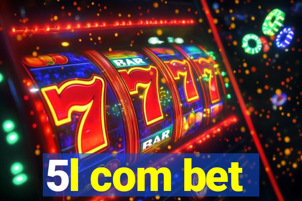 5l com bet
